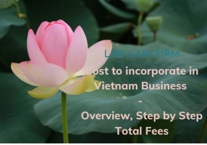 Cost to incorporate in Vietnam business - Overview, step by step, total fees